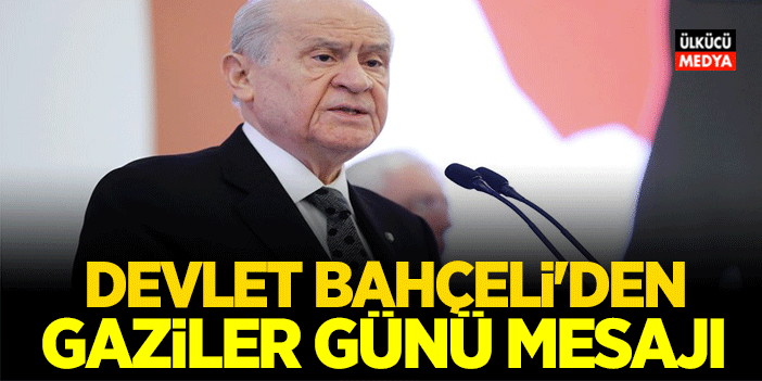 Devlet Bahçeli'den Gaziler Günü Mesajı