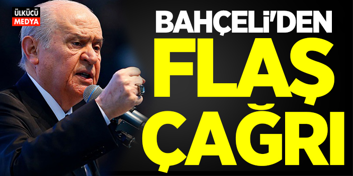 MHP Lideri Devlet Bahçeli'den Flaş Çağrı