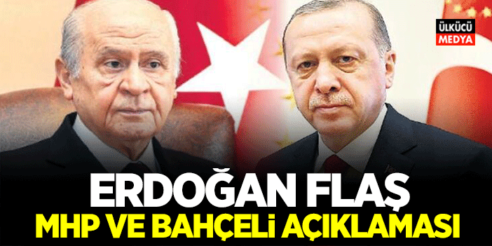 Erdoğan'dan Flaş MHP ve Devlet Bahçeli Açıklaması