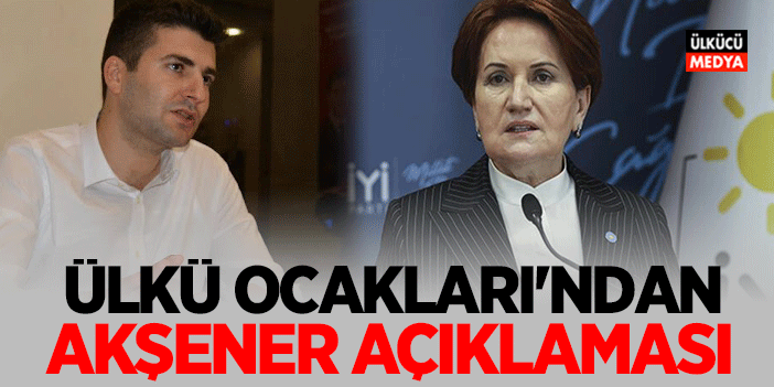 Ülkü Ocakları'ndan Meral Akşener Açıklaması