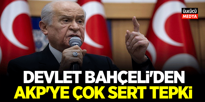 Devlet Bahçeli'den AKP'ye Çok Sert Tepki Geldi!