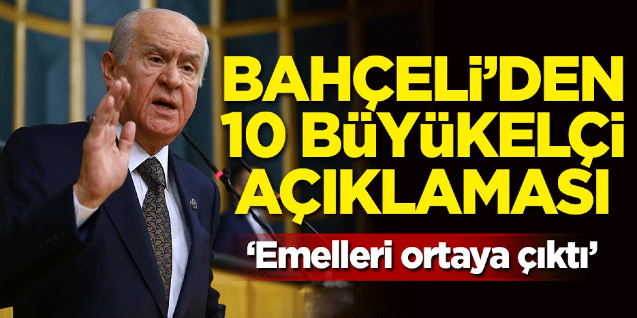 MHP Lideri Devlet Bahçeli'den 10 büyükelçi açıklaması