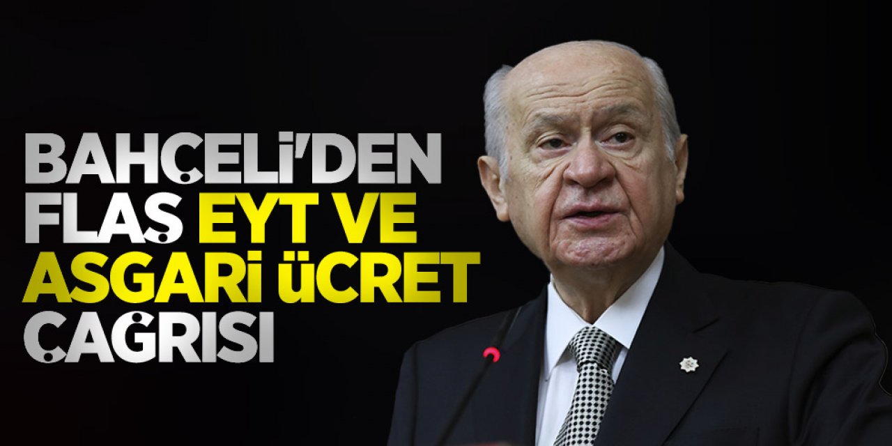 Devlet Bahçeli'den Son Dakika EYT ve asgari ücret çağrısı