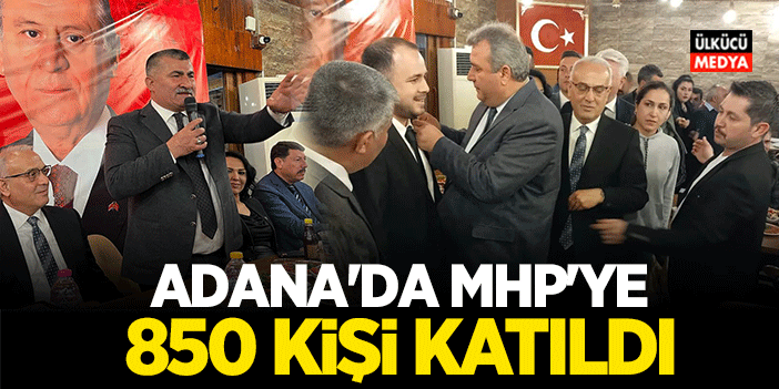 Adana'da MHP'ye 850 Kişi Katıldı