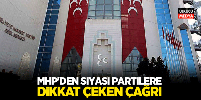 MHP'den Siyasi Partilere Dikkat Çeken Çağrı