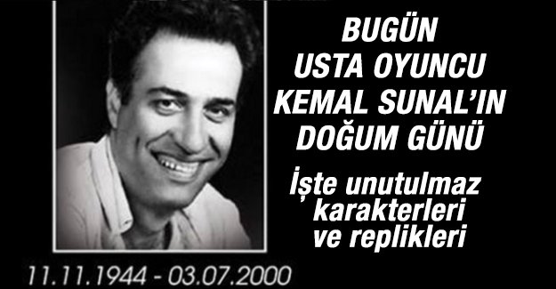 Bugün Kemal Sunal'ın doğum günü