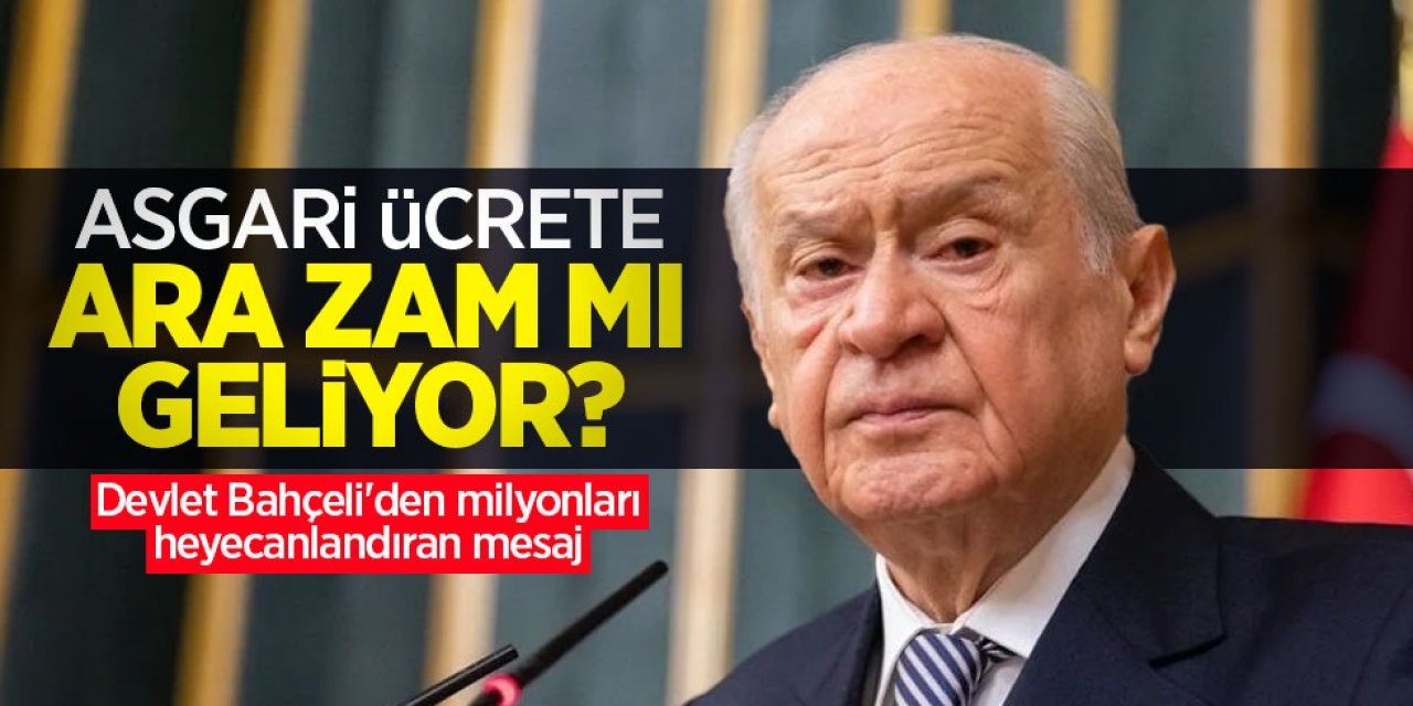 Devlet Bahçeli'den Flaş Asgari Ücret Açıklaması! Asgari Ücrete 3 Bin TL Zam Geliyor