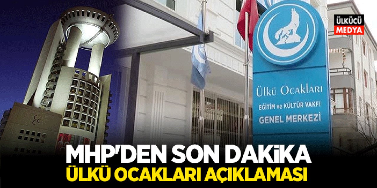 MHP'den Son Dakika Ülkü Ocakları Açıklaması Geldi..