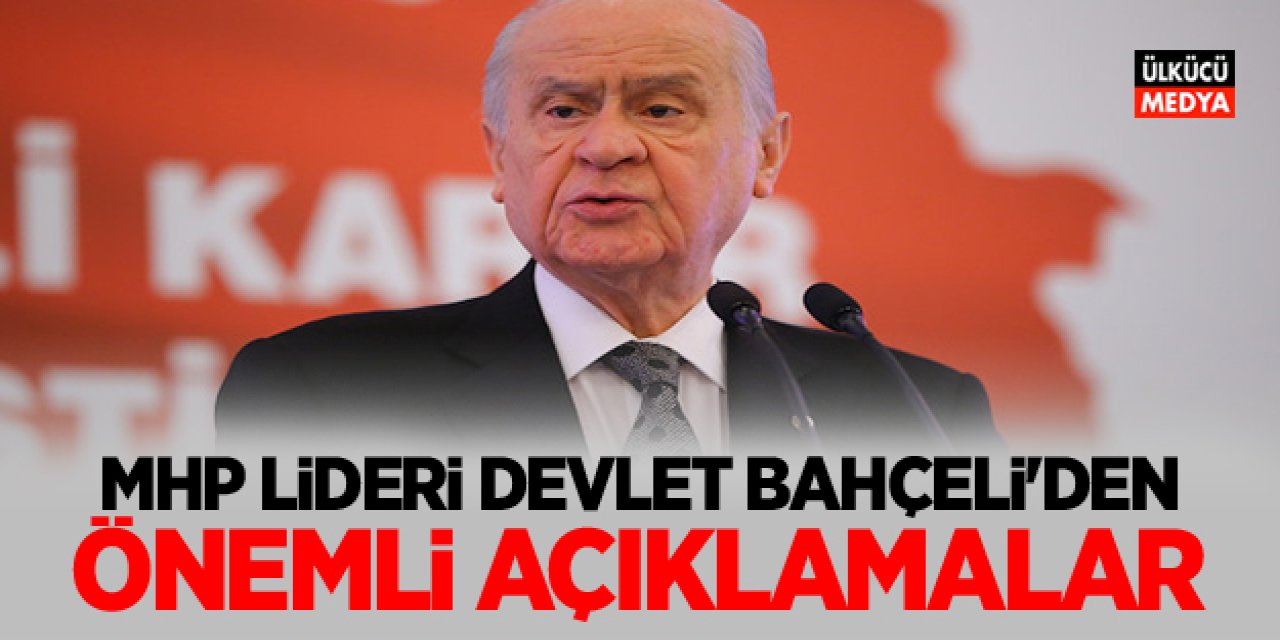 MHP Lideri Devlet Bahçeli'den Çok Önemli Açıklamalar..