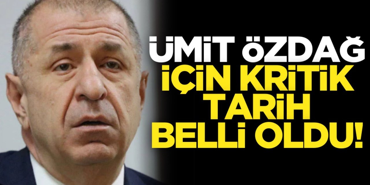 Ümit Özdağ'la İlgili Önemli Gelişme: Karar İçin Belirlenen Tarih Açıklandı