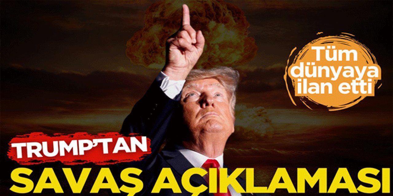 Trump’tan Dünyayı Sarsan Savaş Açıklama: Tüm Dünyaya İlan Etti..