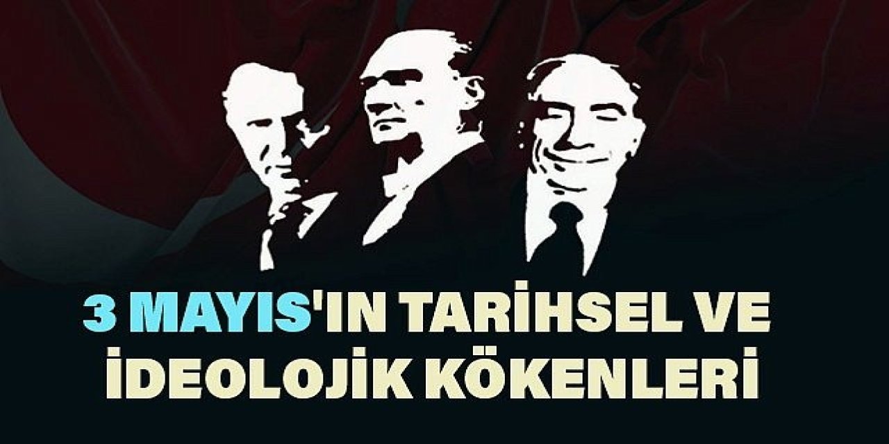 3 Mayıs Türkçüler Günü Nedir? Türk Milliyetçiliğinin Dönüm Noktası ve Tarihsel Arka Planı