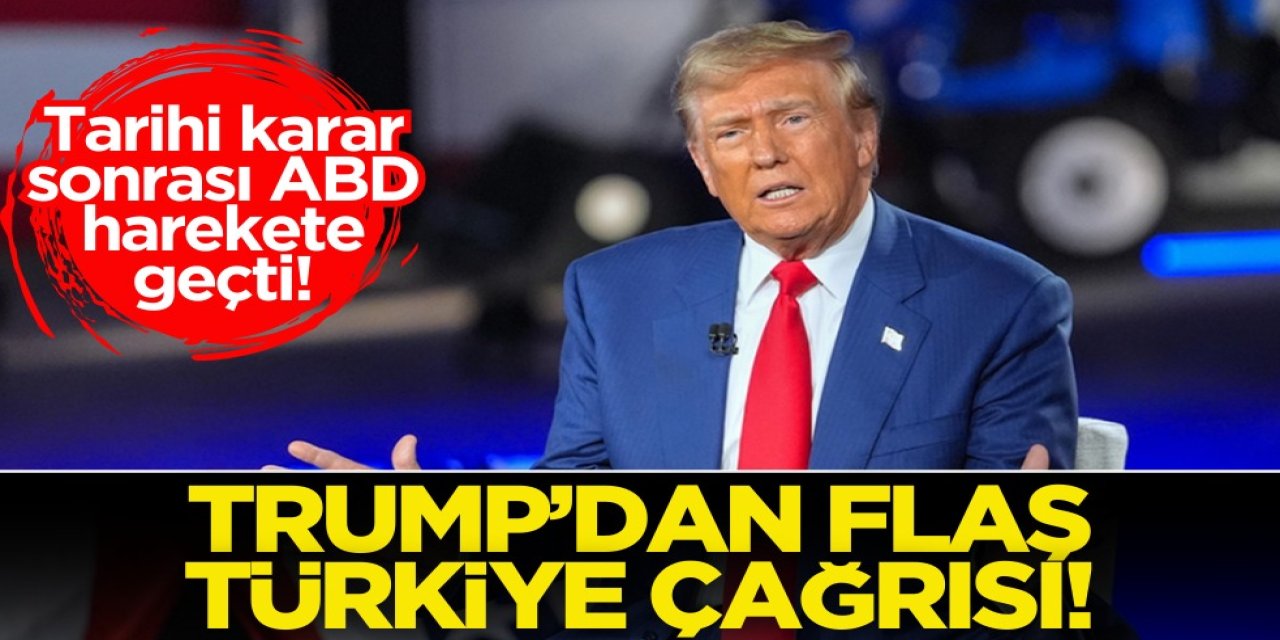 Tarihi Gelişmenin Ardından ABD’den Hamle: Trump’tan Türkiye’ye Dikkat Çeken Çağrı