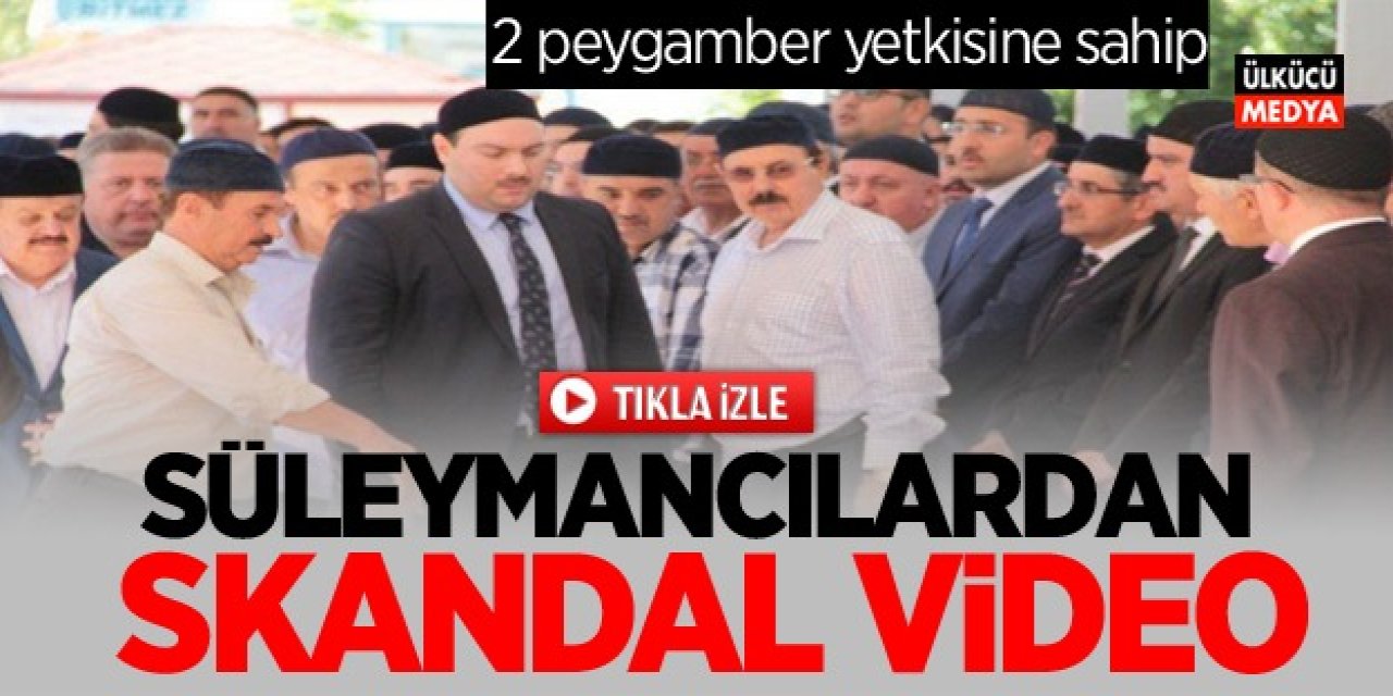 İşte gerçek yüzleri Süleymancılardan skandal video: 2 peygamber yetkisine sahip