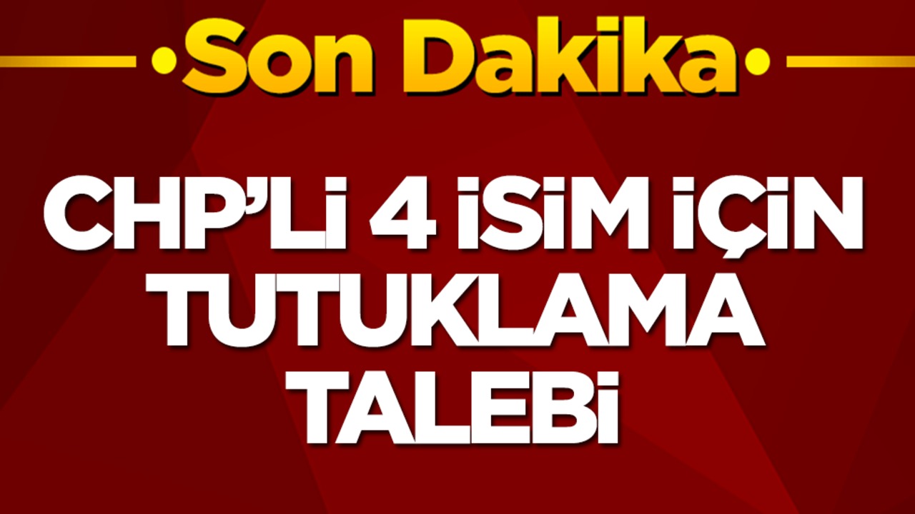 CHP'li 4 İsim Tutuklama Talebiyle Hakim Karşısında: Detaylar Ortaya Çıktı