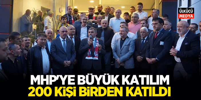 MHP'ye Büyük Katılım! 200 Kişi Birden Katıldı..