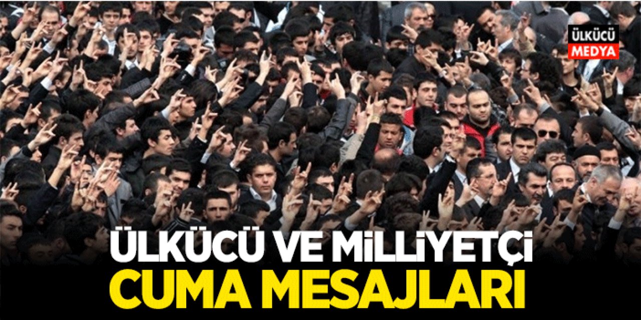 Ülkücü ve Milliyetçi Cuma Mesajları Yoğun İlgi Görüyor!