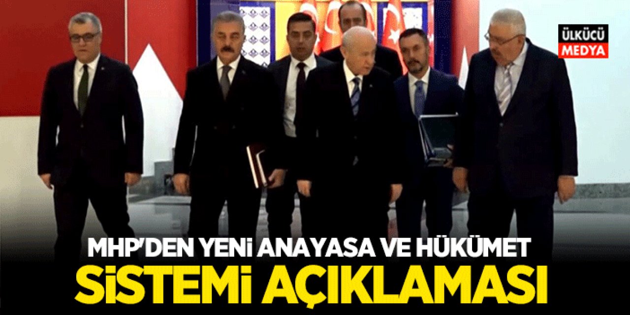 MHP'den Yeni Anayasa ve Hükümet Sistemi Açıklaması..