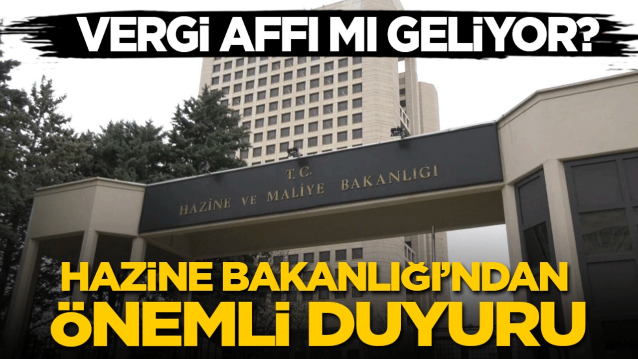 Vergi Affı İddialarına Net Yanıt! Hazine ve Maliye Bakanlığı’ndan Resmî Açıklama Geldi