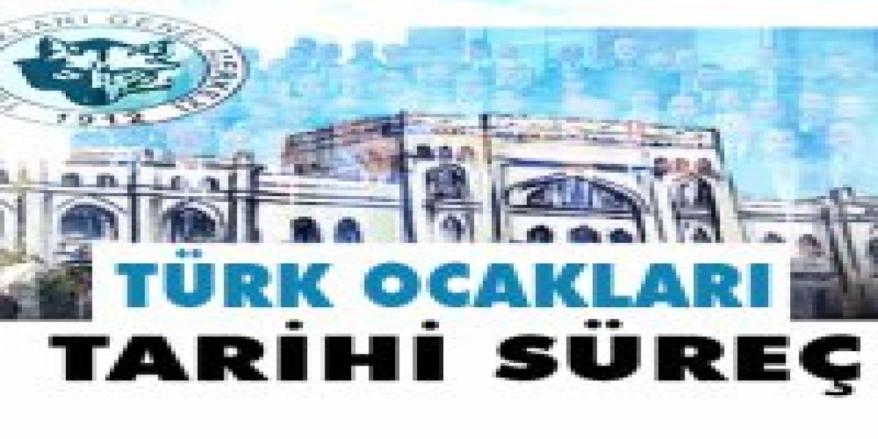 Türk Ocakları Tarihi Süreci Nedir?