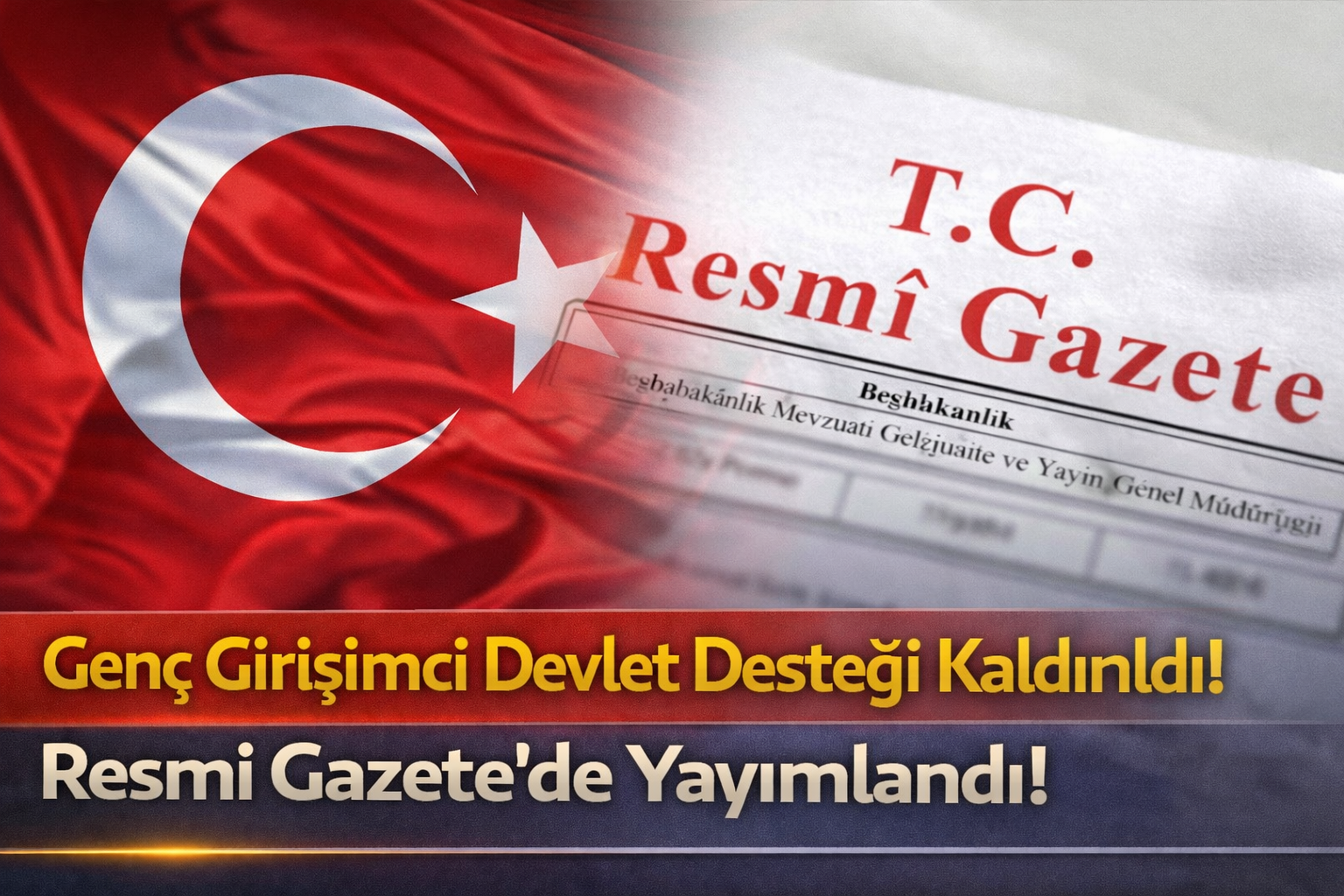 Genç Girişimci Devlet Desteği Kaldırıldı! Resmi Gazete’de Yayımlandı: 2026’dan İtibaren Prim Teşviki Yok