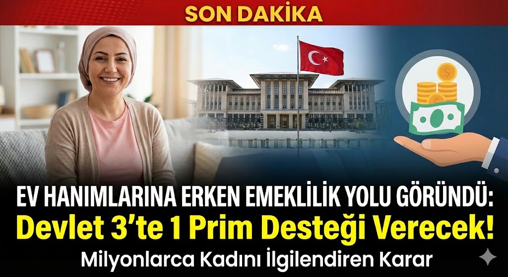 Ev Hanımlarına Erken Emeklilik Yolu Göründü: Devlet 3'te 1 Prim Desteği Verecek!