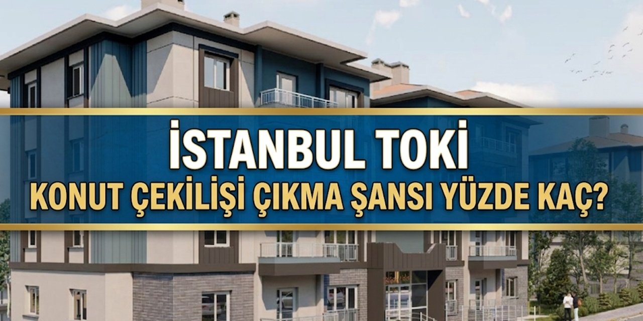 TOKİ İstanbul Konut Çekilişi Dağılımı: Emekli, Ev Hanımı, Engelli Ev Çıkma Şansı Nedir?