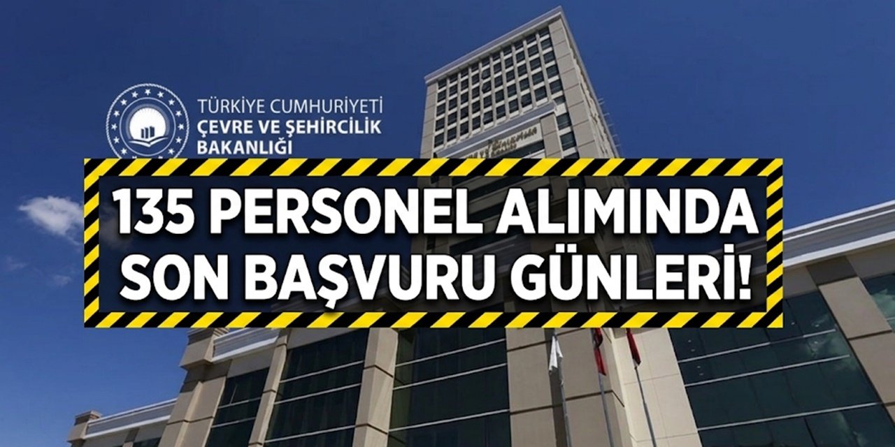 Çevre ve Şehircilik Bakanlığı'nın 135 Memur Alımına Bitmesine 3 Gün Kaldı