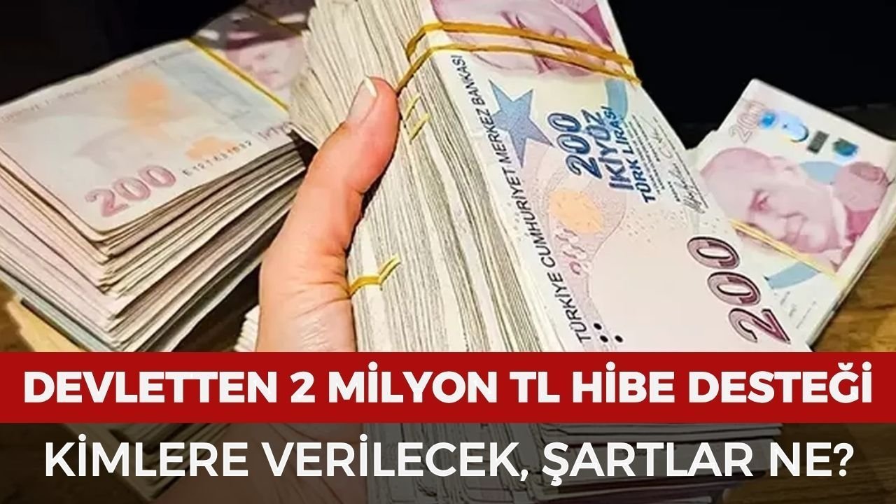Devletin 2 Milyon TL Hibe Desteği Başladı: Başvuru Şartları ve Ödeme Detayları