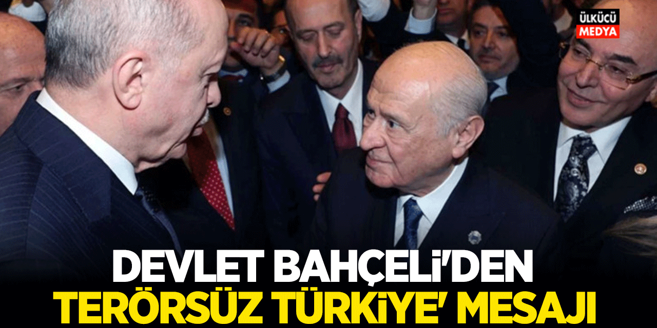 MHP Lideri Devlet Bahçeli'den Terörsüz Türkiye Mesajı