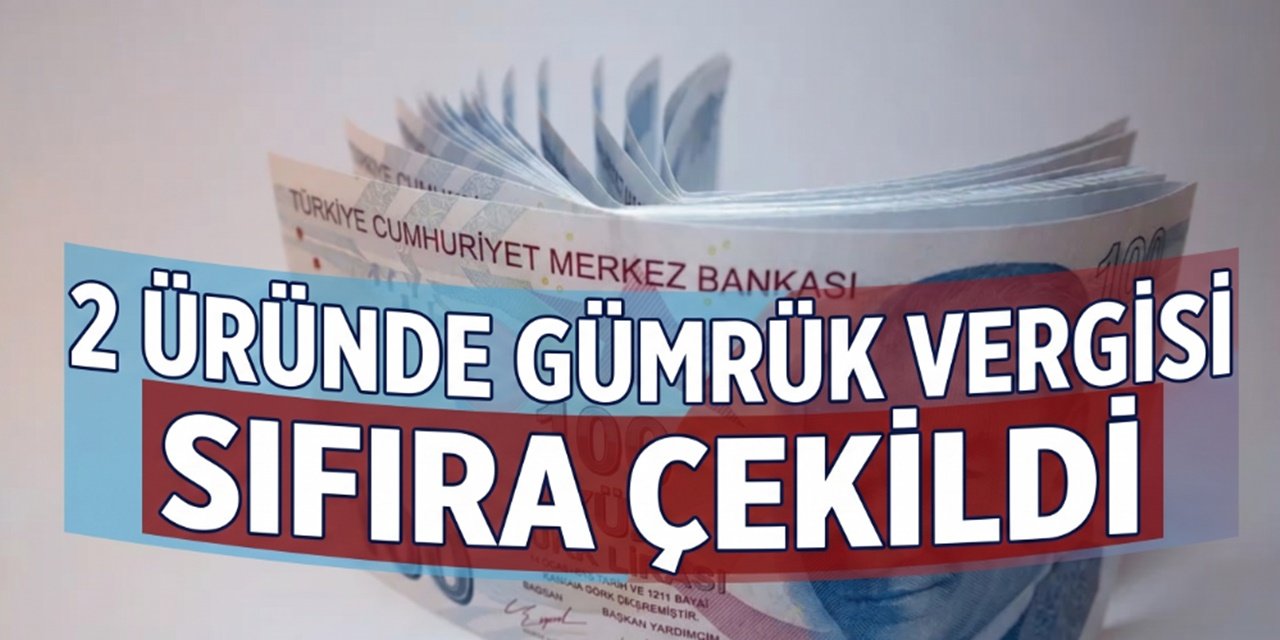 Bakanlıktan Tarımsal Vergi Hamlesi! İki Ürün İçin Gümrük Vergisi Sıfırlandı