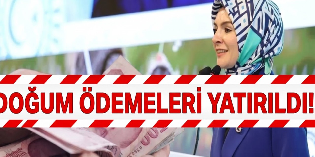 Aile Bakanından Nisan Duyurusu: Doğum Ödemeleri Banka Hesaplarına Yatırıldı