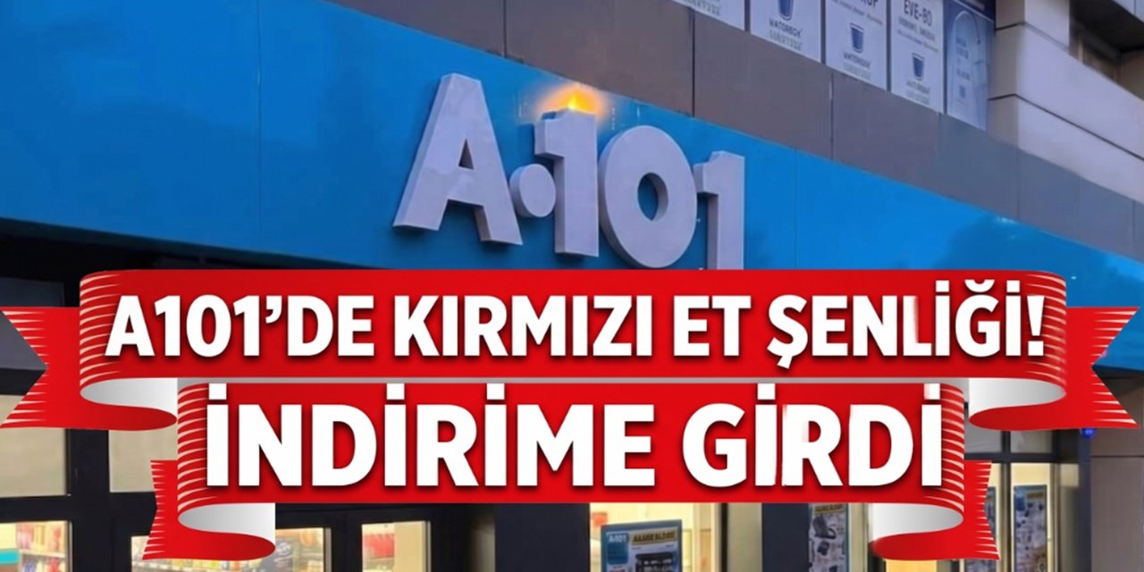 A101 Kırmızı Ette İndirime Gitti! Kampanya 3 Mayıs'a Kadar Devam Edecek