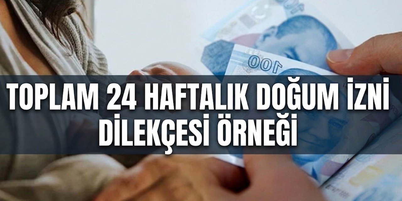 Yeni Doğum İzni Yasası: 8 Haftalık Ek Hak İçin Örnek Dilekçe Nasıl Yazılır?