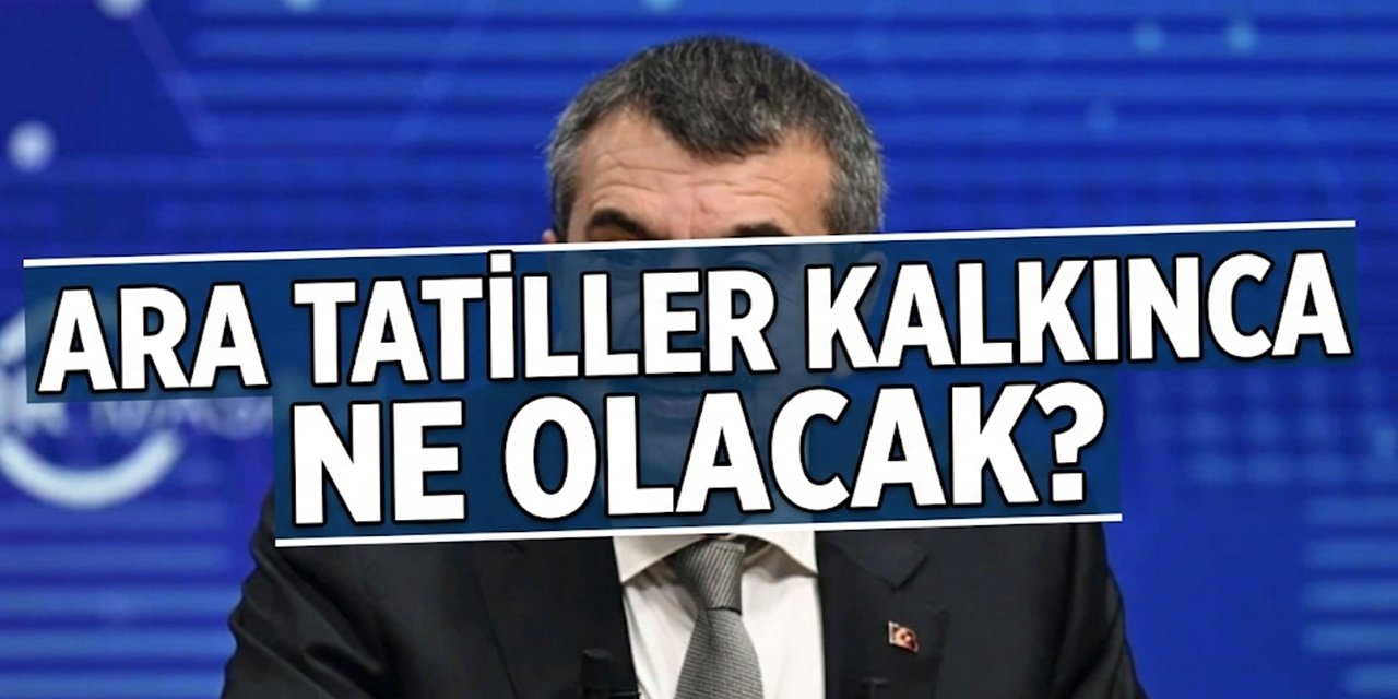 Bakan Yusuf Tekin Açıklamıştı: Ara Tatil Yoksa Okullar Erken mi Kapanacak?
