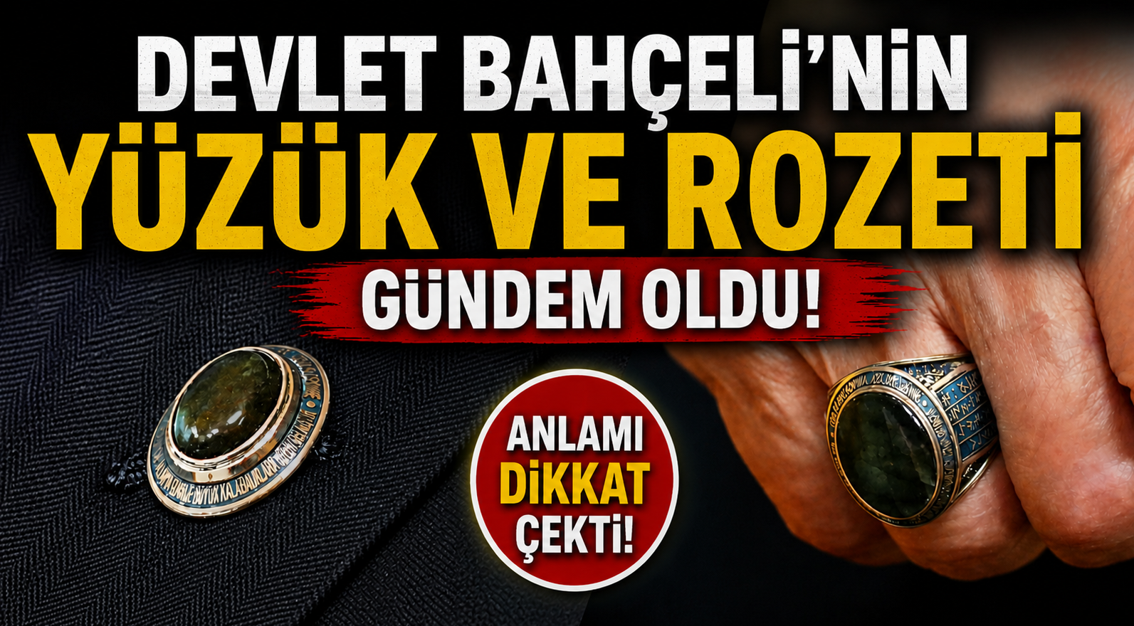 Devlet Bahçeli’nin Yüzük ve Rozeti Gündem Oldu: Anlamı Dikkat Çekti