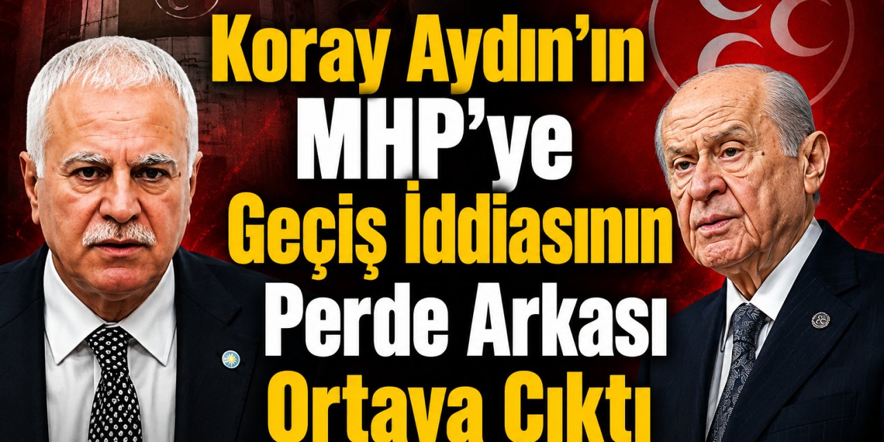 Koray Aydın’ın MHP’ye Geçiş İddiasının Perde Arkası Ortaya Çıktı