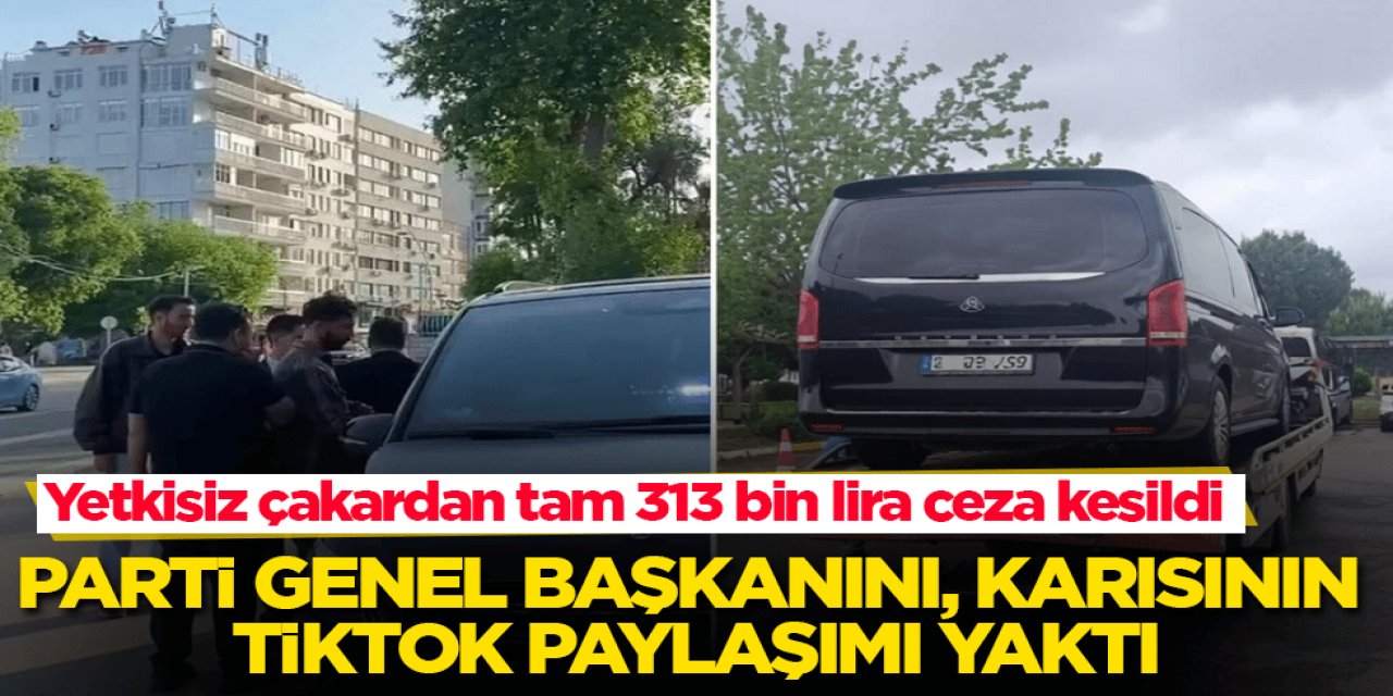 Parti Genel Başkanına Yetkisiz Çakar Cezası: 313 Bin TL Detayı