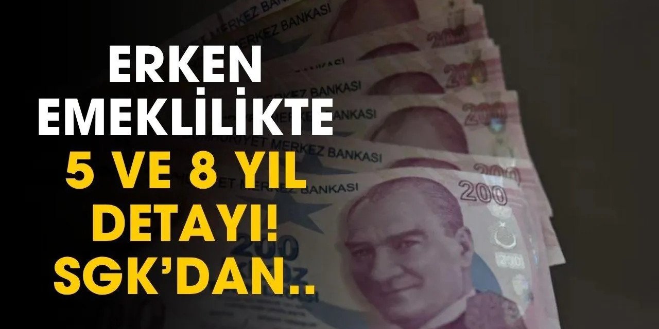 SGK’dan 5 ile 8 Yıl Erken Emeklilik Açıklaması: İşte Şartlar ve Detaylar