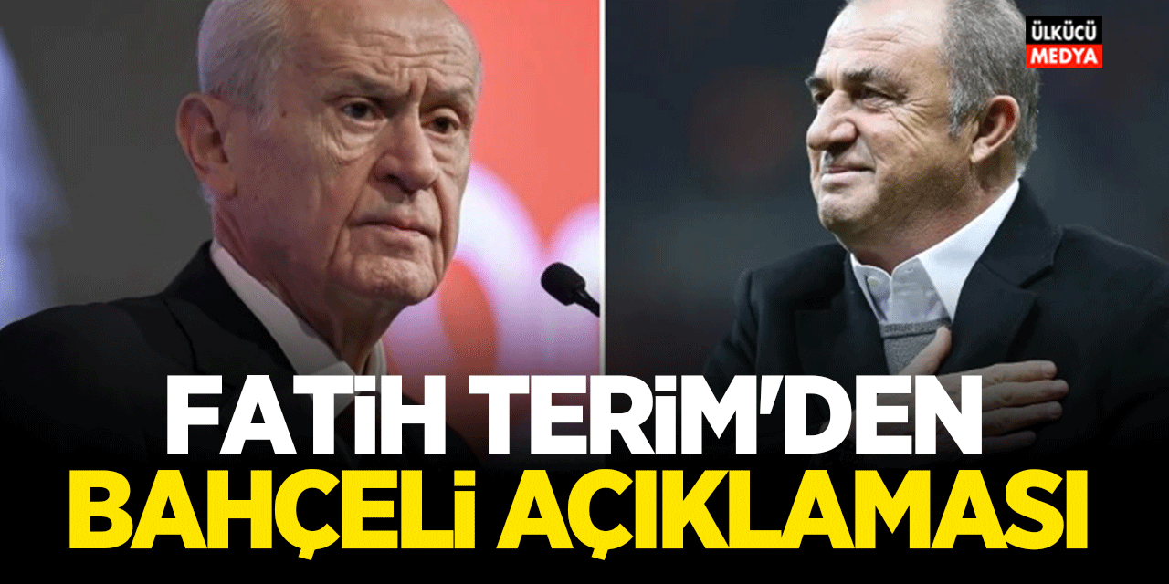 Fatih Terim’den Devlet Bahçeli açıklaması