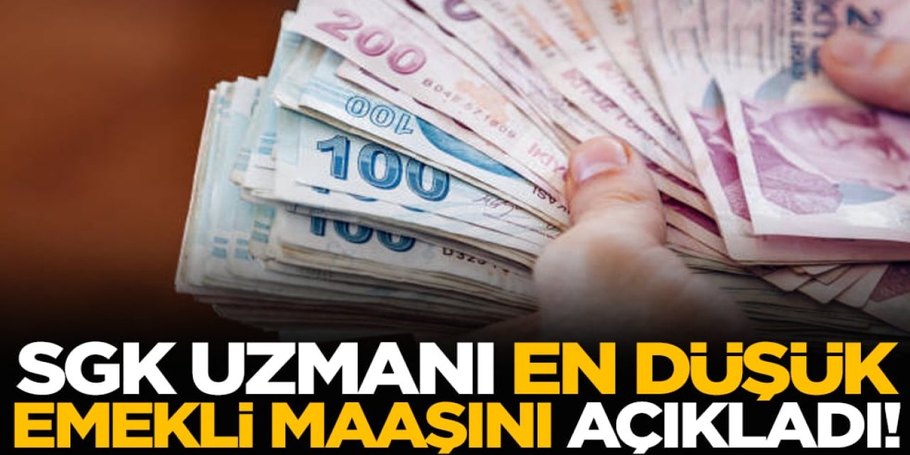 SGK Uzmanı En Düşük Emekli Maaşı İçin Yeni Rakamı Açıkladı