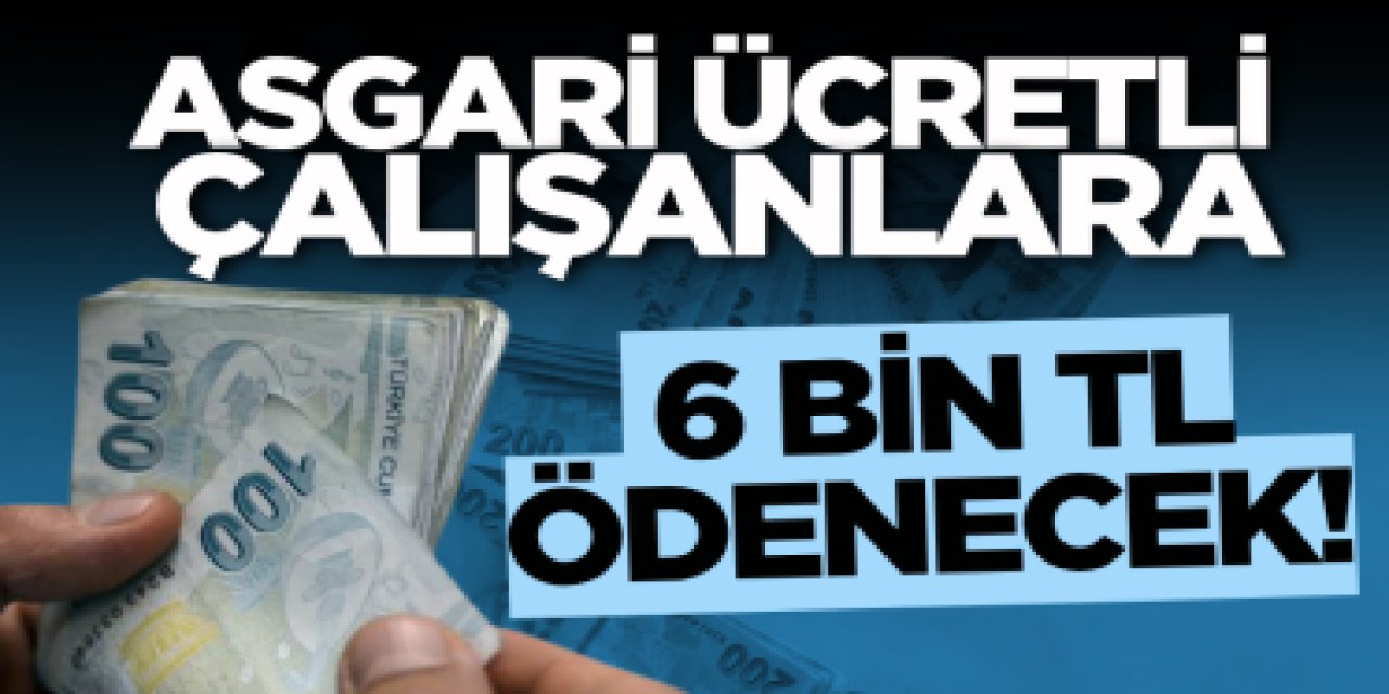 Asgari Ücretli Çalışanlara 6 Bin TL Destek Ödemesi İçin Yeni Detaylar