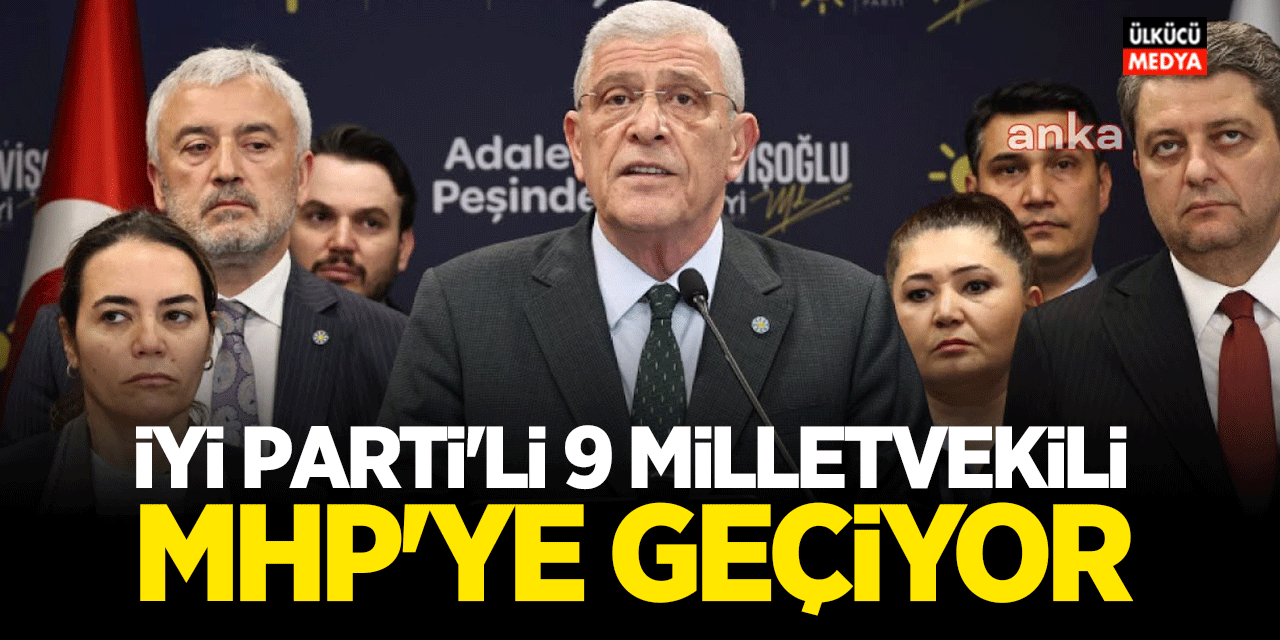 Ankara Hareketlendi: İYİ Parti’li 9 Milletvekili MHP’ye Geçiyor