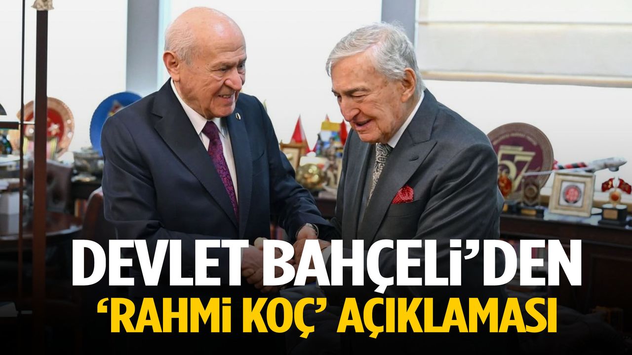 Devlet Bahçeli'den dikkat çeken Rahmi Koç açıklaması