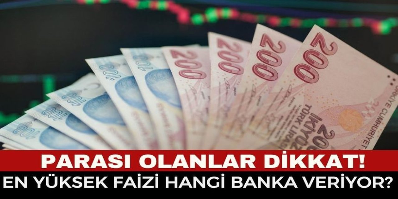 En Yüksek Mevduat Faizini Hangi Banka Veriyor? Güncel Banka Listesi Açıklandı