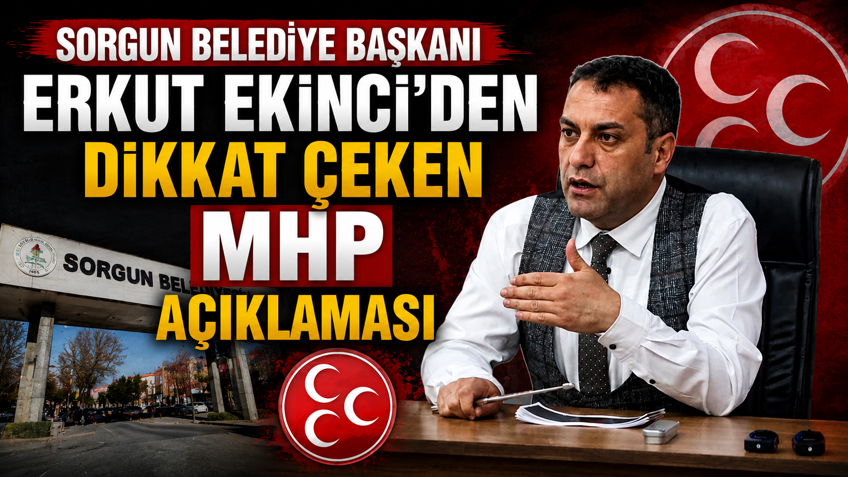 Sorgun Belediye Başkanı Erkut Ekinci'den Dikkat Çeken MHP Açıklaması