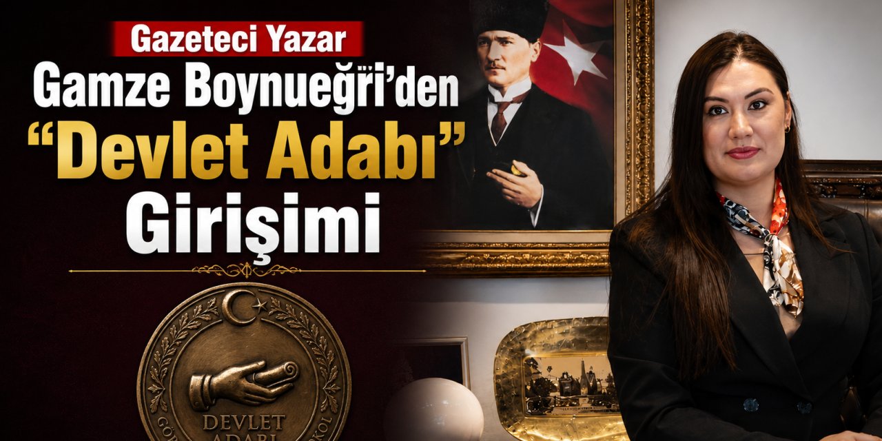 Gazeteci Yazar Gamze Boynueğri'den "Devlet Adabı" Girişimi