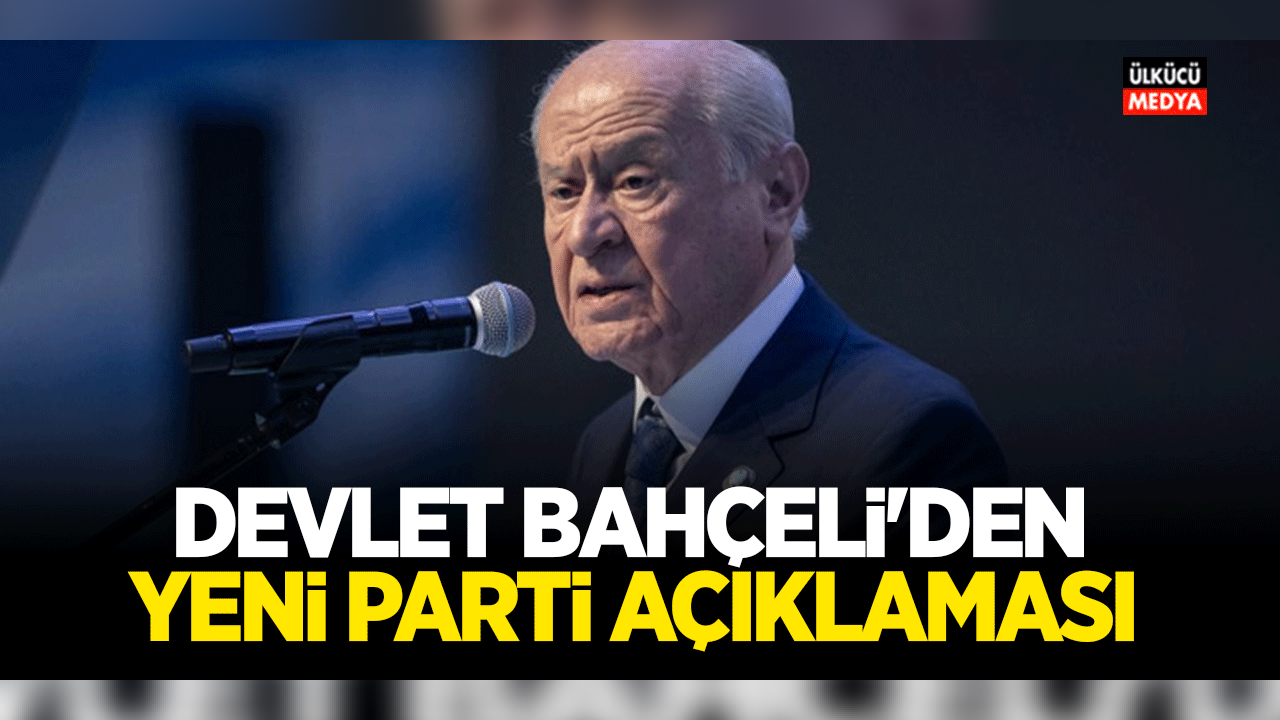 MHP Lideri Devlet Bahçeli'den Yeni Parti Açıklaması
