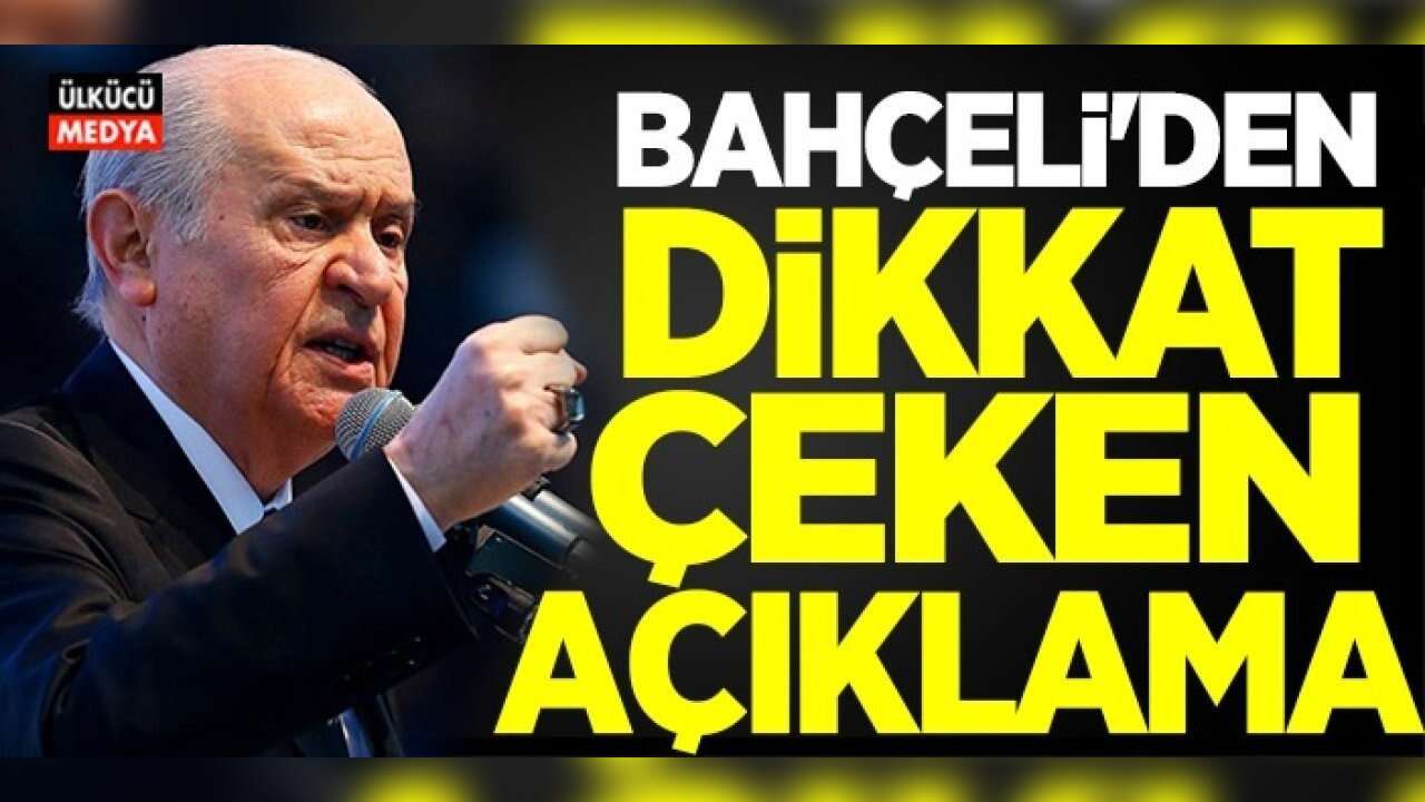 Devlet Bahçeli'den Dikkat çeken CHP ve Yeni Parti Açıklaması