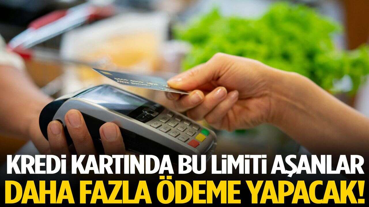Kredi Kartında Limiti Aşanlar Dikkat: Yeni Düzenlemeyle Daha Fazla Ödeme Yapılacak